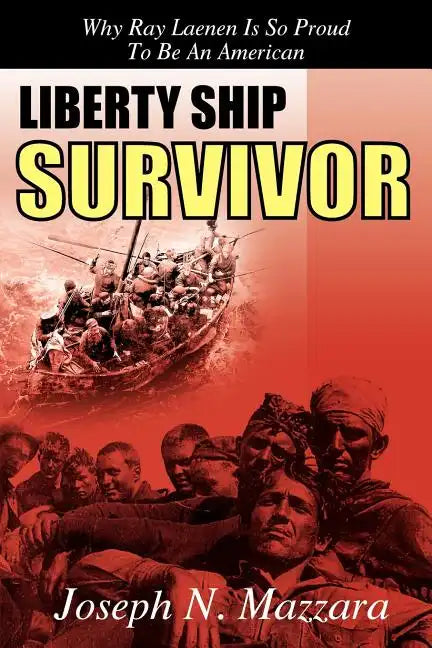 Liberty Ship Survivor: Why Ray Laenen is so Proud to be an American - Paperback