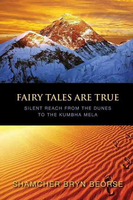 Fairy Tales are True: Silent Reach from the Dunes to the Kumbha Mela - Paperback