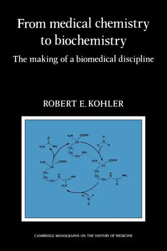 From Medical Chemistry to Biochemistry: The Making of a Biomedical Discipline - Paperback