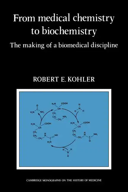 From Medical Chemistry to Biochemistry: The Making of a Biomedical Discipline - Paperback