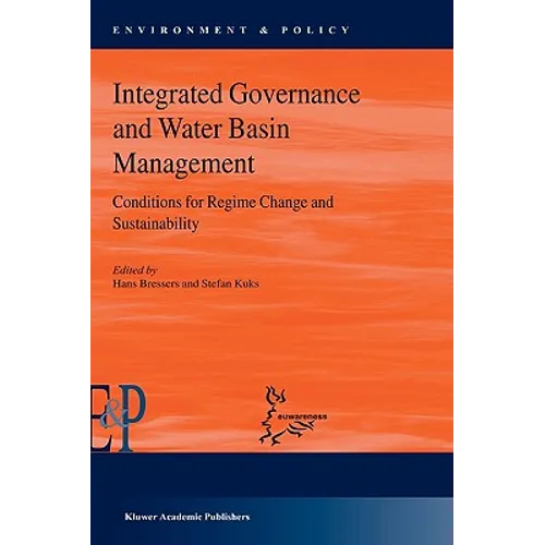 Integrated Governance and Water Basin Management: Conditions for Regime Change and Sustainability - Hardcover