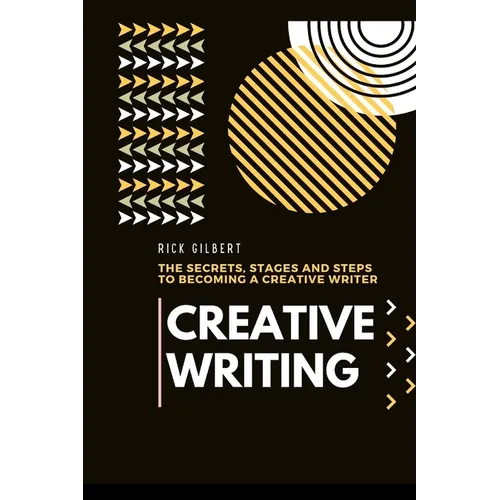 Creative Writing: The secrets, stages and steps to becoming a creative writer. - Paperback