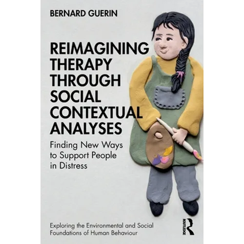 Reimagining Therapy Through Social Contextual Analyses: Finding New Ways to Support People in Distress - Paperback