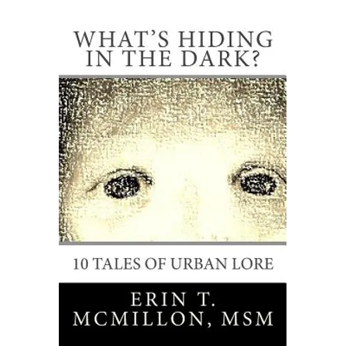 What's Hiding in the Dark?: Tales of Urban Lore - Paperback