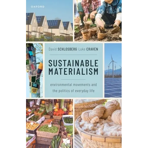Sustainable Materialism: Environmental Movements and the Politics of Everyday Life - Paperback