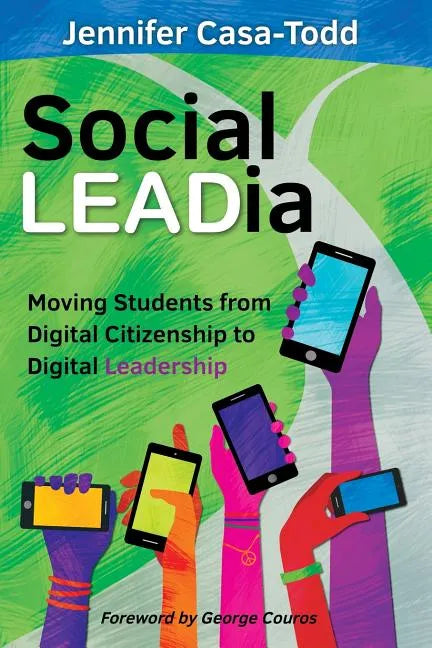 Social LEADia: Moving Students from Digital Citizenship to Digital Leadership - Paperback