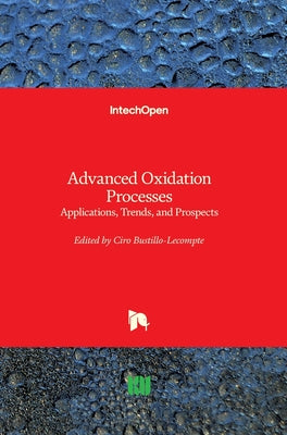 Advanced Oxidation Processes: Applications, Trends, and Prospects - Hardcover