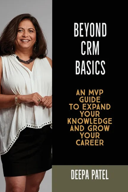 Beyond CRM Basics: An MVP Guide to Expand Your Knowledge and Grow Your Career - Paperback