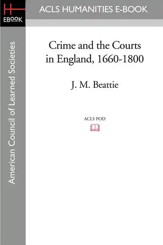 Crime and the Courts in England, 1660-1800 - Paperback