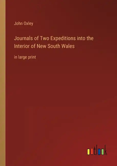 Journals of Two Expeditions into the Interior of New South Wales: in large print - Paperback