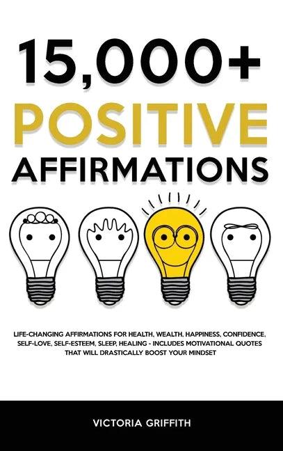 15.000+ Positive Affirmations: Life-Changing Affirmations for Health, Wealth, Happiness, Confidence, Self-Love, Self-Esteem, Sleep, Healing - Include - Hardcover