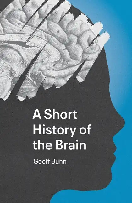 A Short History of the Brain - Paperback