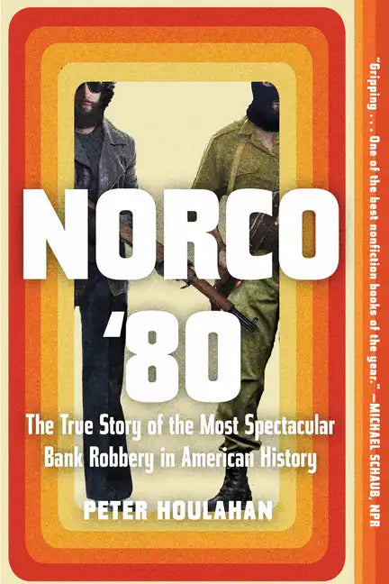 Norco '80: The True Story of the Most Spectacular Bank Robbery in American History - Paperback