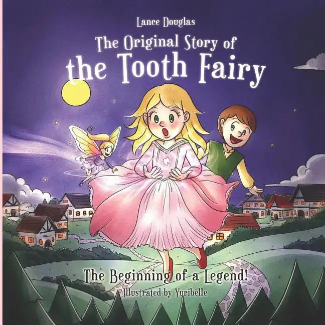 The Original Story of the Tooth Fairy - The Beginning of a Legend! - Paperback