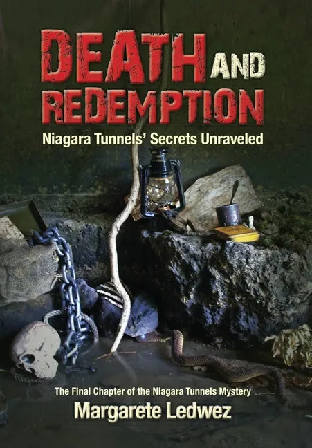 Death and Redemption: Niagara Tunnels' Secrets Unraveled - Hardcover
