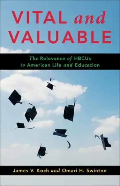 Vital and Valuable: The Relevance of Hbcus to American Life and Education - Paperback