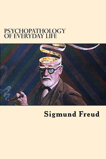 Psychopathology of Everyday Life - Paperback