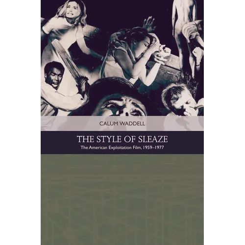 The Style of Sleaze: The American Exploitation Film, 1959 - 1977 - Paperback