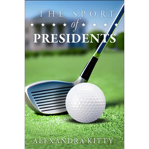 Sport of Presidents: The History of US Presidents and Golf - Paperback