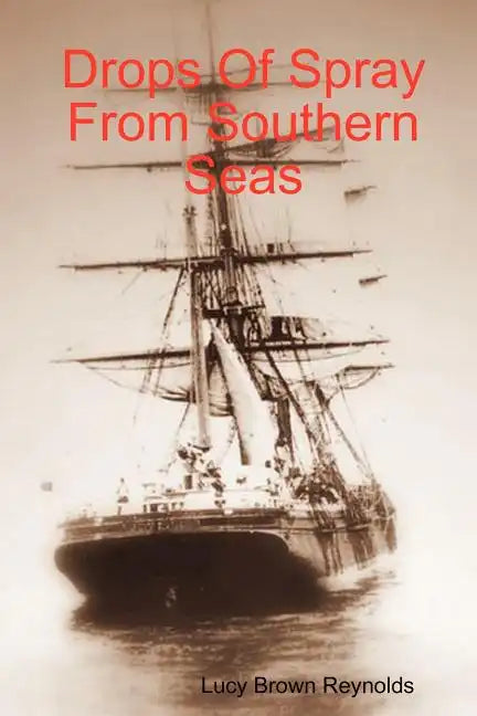 Drops Of Spray From Southern Seas - Paperback