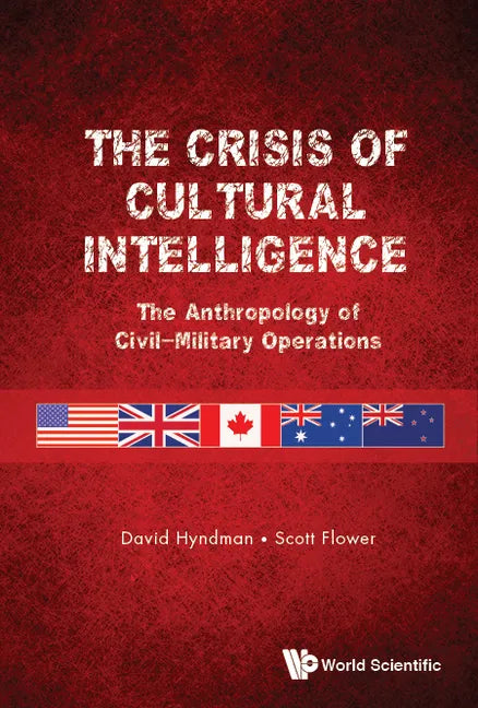 Crisis of Cultural Intelligence, The: The Anthropology of Civil-Military Operations - Hardcover