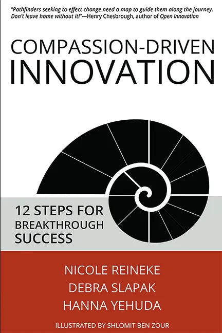 Compassion-Driven Innovation: 12 Steps for Breakthrough Success - Paperback