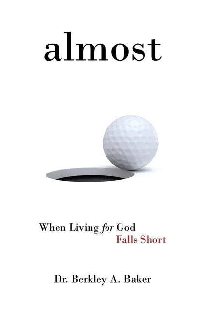 Almost: When Living for God Falls Short - Hardcover