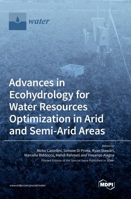 Advances in Ecohydrology for Water Resources Optimization in Arid and Semi-arid Areas - Hardcover