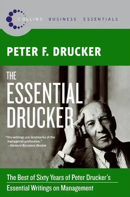 The Essential Drucker: The Best of Sixty Years of Peter Drucker's Essential Writings on Management - Paperback