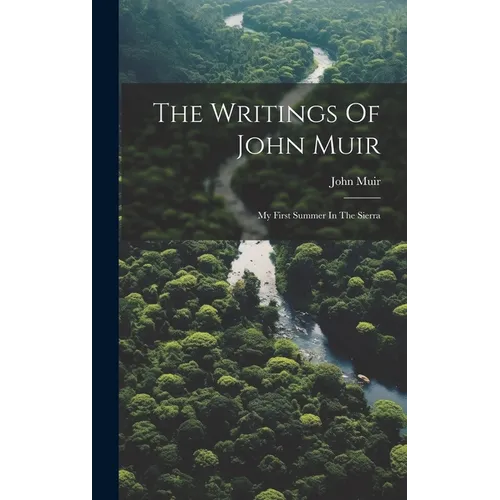 The Writings Of John Muir: My First Summer In The Sierra - Hardcover