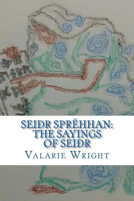 Seidhr Sprehhan: The Sayings of Seidhr - Paperback
