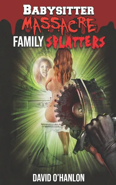 Babysitter Massacre: Family Splatters: Blood is Thicker than Water, and It's Everywhere! - Paperback