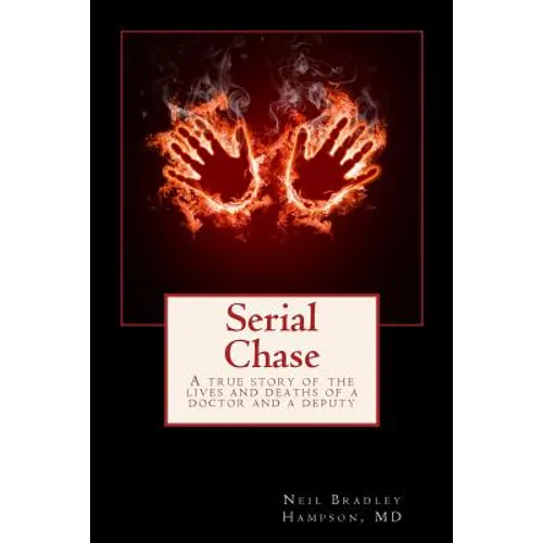 Serial Chase: A true story of the lives and deaths of a doctor and a deputy - Paperback