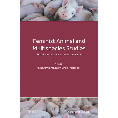 Feminist Animal and Multispecies Studies: Critical Perspectives on Food and Eating - Hardcover