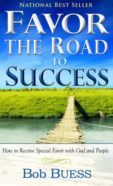 Favor, the Road to Success: How to Receive Special Favor with God and People - Paperback