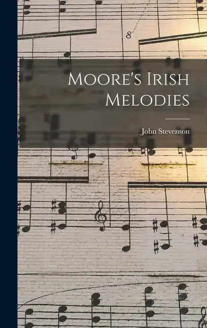 Moore's Irish Melodies - Hardcover