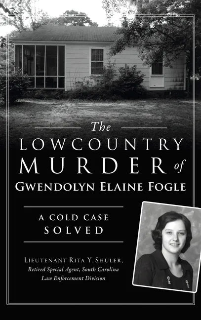 Lowcountry Murder of Gwendolyn Elaine Fogle: A Cold Case Solved - Hardcover