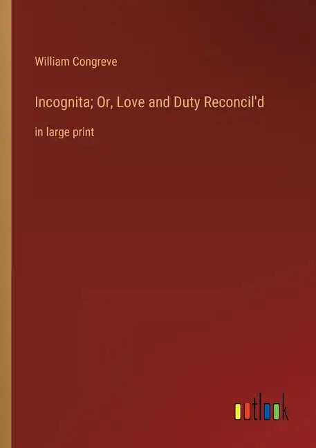 Incognita; Or, Love and Duty Reconcil'd: in large print - Paperback