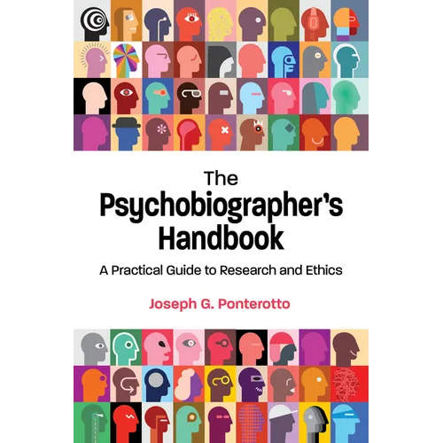 The Psychobiographer's Handbook: A Practical Guide to Research and Ethics - Paperback