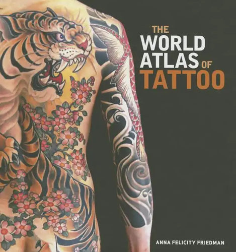 The World Atlas of Tattoo - Hardcover