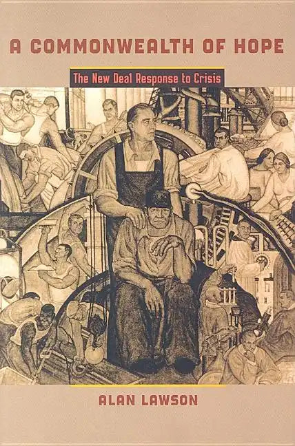 A Commonwealth of Hope: The New Deal Response to Crisis - Paperback