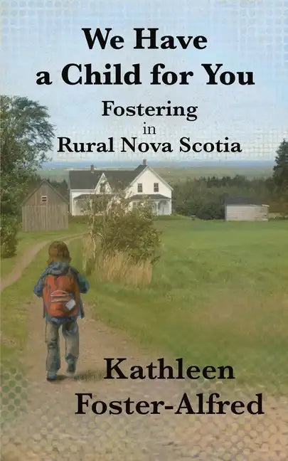 We Have a Child for You: Fostering in rural Nova Scotia - Paperback