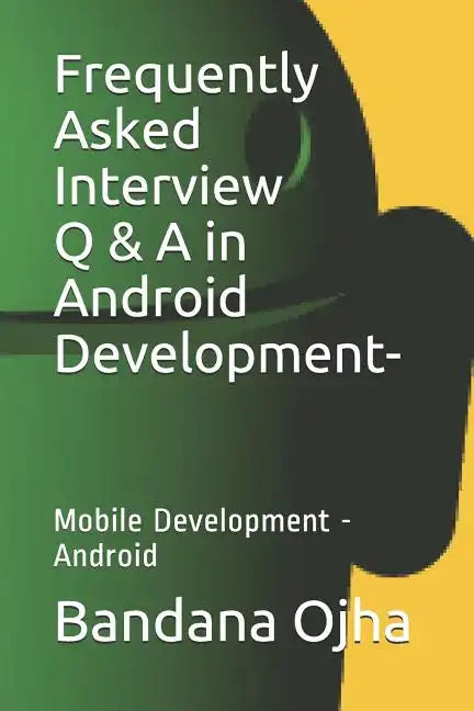 Frequently Asked Interview Q & A in Android Development: Mobile Development -Android - Paperback