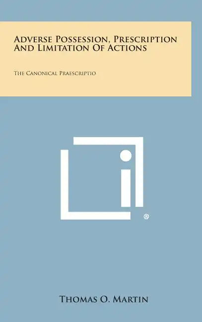 Adverse Possession, Prescription and Limitation of Actions: The Canonical Praescriptio - Hardcover