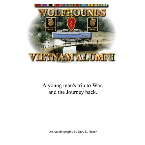 Wolfhounds Vietnam Alumni: A young man's trip to War and the Journey back - Paperback