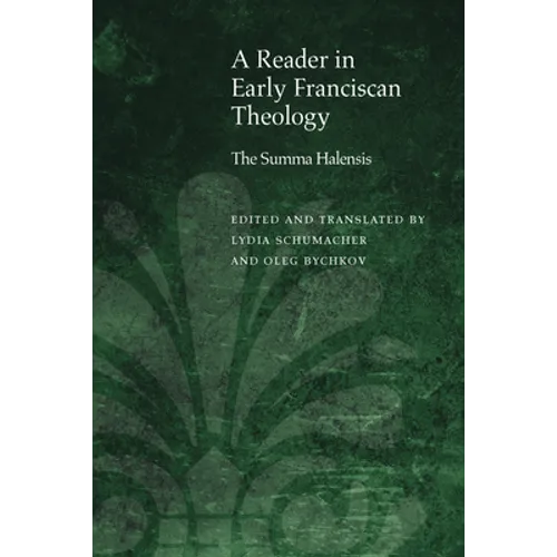 A Reader in Early Franciscan Theology: The Summa Halensis - Paperback