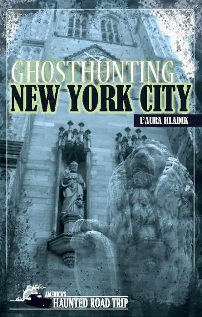Ghosthunting New York City - Hardcover