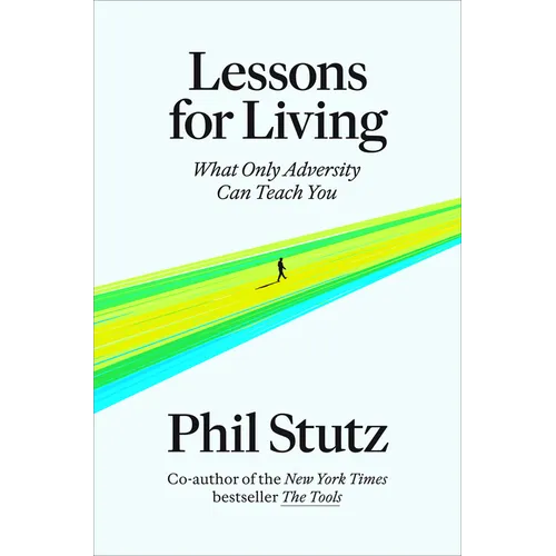 Lessons for Living: What Only Adversity Can Teach You - Hardcover