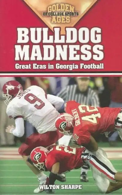 Bulldog Madness: Golden Ages of Georgia Football - Paperback