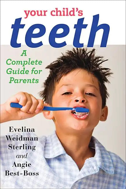 Your Child's Teeth: A Complete Guide for Parents - Paperback